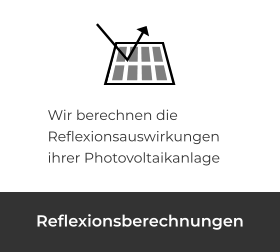 Wir berechnen die Reflexionsauswirkungen ihrer Photovoltaikanlage Reflexionsberechnungen