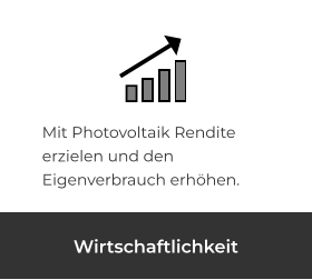 Wirtschaftlichkeit Mit Photovoltaik Rendite erzielen und den Eigenverbrauch erhöhen.