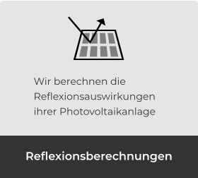 Wir berechnen die Reflexionsauswirkungen ihrer Photovoltaikanlage Reflexionsberechnungen